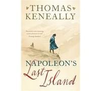 Napoleons Last Island Thomas Keneally, (Auteur)