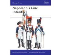 Napoleons Line Infantry by Philip Haythornthwaite Philip Haythornthwaite (Auteur)