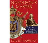 Napoleon's Master: A Life of Prince Talleyrand