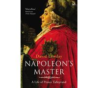 Napoleon's Master: A Life of Prince Talleyrand