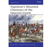Ronald Pawly (auteur) – Napoleons Mounted Chasseurs of the Guard – Osprey Publishing