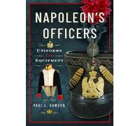 Napoleon's Officers: Uniforms and Equipment