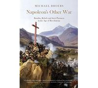 Napoleon's Other War: Bandits, Rebels and Their Pursuers in the Age of Revolutions