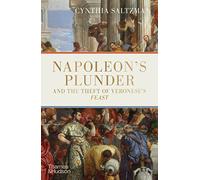 Napoleon's Plunder and the Theft of Veronese's Feast (Hardback) /anglais
