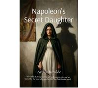 Napoleon's Secret Daughter - Arthur Bernède - Ashen-Henge - ebook (ePub) - Livre