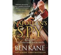 Napoleon's Spy: The historical adventure about Napoleon, hero of Ridley Scott’s Hollywood blockbuster