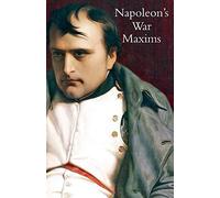 Napoleon's War Maxims With His Social And Political Thoughts