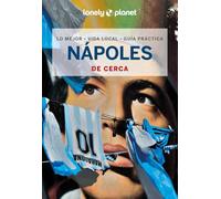 Nápoles de cerca 1: Todo lo imprescindible para una escapada: rutas a pie, mapas y los mejores lugares