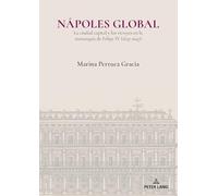 Nápoles global; La ciudad capital y los virreyes en la monarquía de Felipe IV (1637-1647)