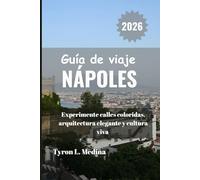 NÁPOLES Guía de viaje 2026: Experimente calles coloridas, arquitectura elegante y cultura viva