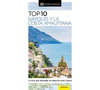 Nápoles y la Costa Amalfitana (Guías Visuales TOP 10): La guía que descubre lo mejor de cada ciudad