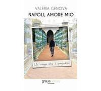 Napoli, Amore Mio. Un Viaggio Oltre Il Pregiudizio