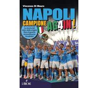 Napoli campione ag4in! La storia del club, dalle origini fino al quarto straordinario scudetto!