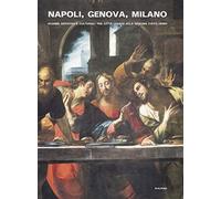 Napoli, Genova e Milano. Scambi artistici e culturali tra città legate alla Spagna (1610-1640)