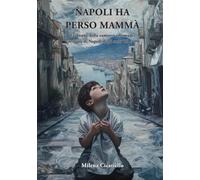 NAPOLI HA PERSO MAMMÀ: LE DONNE DELLA CAMORRA E LE MADRI CORAGGIO DELLA NAPOLI DEGLI ANNI ‘80 E ‘90