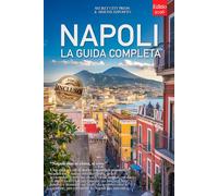 NAPOLI - LA GUIDA COMPLETA: Segreti, Quartieri Storici e Itinerari tra Spaccanapoli, Quartieri Spagnoli e molto altro... Per Vivere la Città al Meglio, che tu la conosca già o meno. +eBook INCLUSO