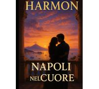 Napoli nel Cuore: Un Viaggio d'Amore Tra le Strade del Sole