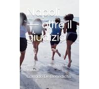 Napoli - oltre il giudizio: Una città tra bellezza, caos e verità