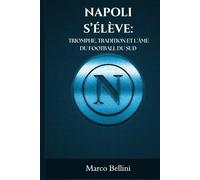 NAPOLI S’ÉLÈVE: TRIOMPHE, TRADITION ET L'ÂME DU FOOTBALL DU SUD
