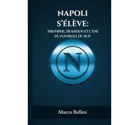 NAPOLI S’ÉLÈVE: TRIOMPHE, TRADITION ET L'ÂME DU FOOTBALL DU SUD