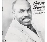 Nappy Brown - I Done Got Over
