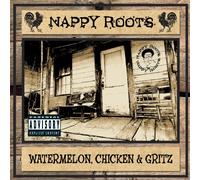 Nappy Roots - Watermelon, Chicken And Gritz