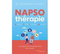 NAPSO-thérapie : Nutrition - Activité physique - Sommeil Tout ce qu'il faut savoir pour commencer à être en pleine santé, dès aujourd'hui ! - Laurence Plumey - Eyrolles - broché - Guide