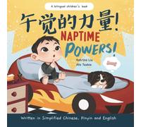 Naptime Powers! (Discovering the Joy of Bedtime) Written in Simplified Chinese, English and Pinyin: a nap time book