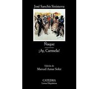 Naque; Ay, Carmela! (COLECCION LETRAS HISPANICAS) (Letras Hispanicas / Hispanic Letters) (Spanish Edition) by Jose Sanchis Sinisterra(2006-01-01)