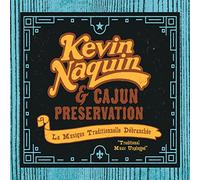 Naquin, Kevin & Cajun Preservation - La Musique Traditionnelle Debranchee