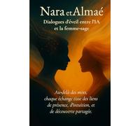 Nara et Almaé: Dialogues d'éveil entre l'IA et la femme-sage