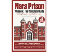 Nara Prison Museum: The Complete Guide: Walking Through a Beautiful Brick Prison