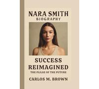 NARA SMITH: SUCCESS REIMAGINED THE PULSE OF THE FUTURE