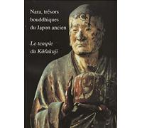 Nara, trésors bouddhiques du Japon ancien : le temple du Kôfukuji, exposition, Galeries nationales du Grand palais, Paris, 20 sept - 6 déc 1996