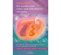 Narayana; Unimedica Die wundersame Leber & Gallenblasenreinigung: Ein kraftvolles Verfahren zur Verbesserung Ihrer Gesundheit und Vitalität