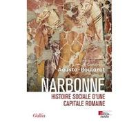 Narbonne Romaine - Histoire Sociale D'une Capitale Romaine