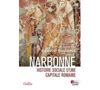 Narbonne. Histoire sociale d'une capitale romaine - Sandrine Agusta-Boularot - Cnrs Eds - broché - Essai
