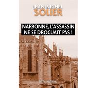 Narbonne, l’assassin ne se droguait pas ! - Jean-Michel Solier - Presses Litteraires - broché - Roman