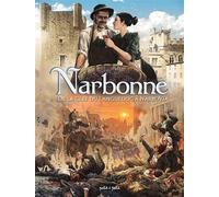 Narbonne Tome 2 - De La Clef Du Languedoc À Narbo Via - De 1507 À Aujourd'hui
