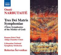 Narbutaite – Tres Dei Matris Symphoniae – NAXOS