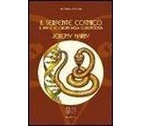 Narby, J: Serpente Cosmico. Il Dna E Le Origini Della Conosc