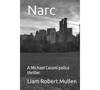 Narc: A Michael Casoni police thriller.