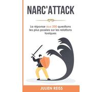 Narc'attck: la réponse à vos 200 question les plus demander à propos des relations toxique