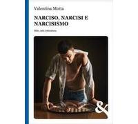 Narciso, Narcisi E Narcisismo. Mito, Arte, Letteratura