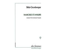 Narcisse et Anubis: Essais psychanalytiques, 1954-1986