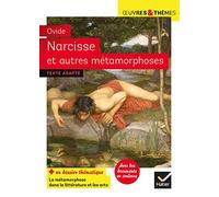 Narcisse et autres métamorphoses: suivi d'un groupement thématique sur la métamorphose