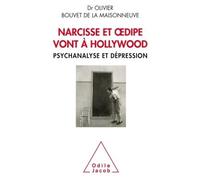 Olivier Bouvet De La Maisonneuve – Narcisse et Oedipe vont à Hollywood – Psychanalyse et dépression