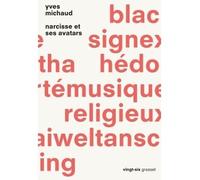 Narcisse et ses avatars Collection Vingt-six - Yves Michaud - Grasset - broché - Essai