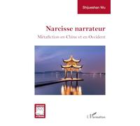Narcisse narrateur: Métafiction en Chine et en Occident