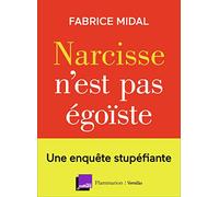 Narcisse N'est Pas Égoïste - Une Enquête Stupéfiante
